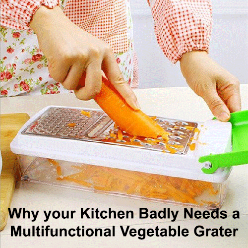 Why your Kitchen Badly Needs a Multifunctional Vegetable Grater